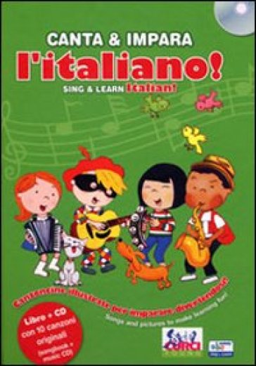 Canta e impara l'italiano! Ediz. illustrata. Con CD Audio