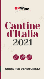 Cantine d italia 2021. Guida per il turista del vino