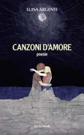Canzoni d amore. Poesie