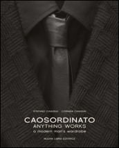Caosordinato. Anything works. A modern man s wardrobe. Ediz. bilingue
