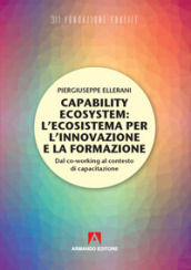 Capability ecosystem: l ecosistema per l innovazione e la formazione. Dal co-working al contesto di capacitazione