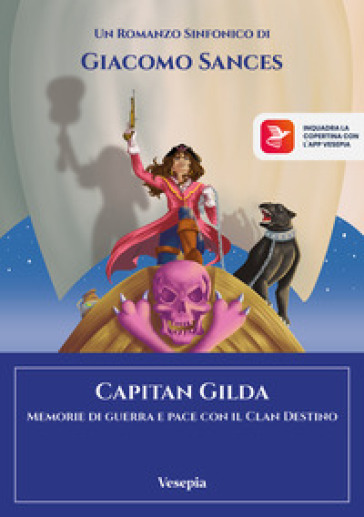 Capitan Gilda. Memorie di guerra e pace con il Clan Destino. Ediz. per la scuola. Con app