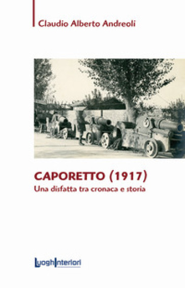 Caporetto (1917). Una disfatta tra cronaca e storia