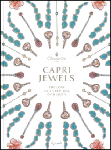 Capri Jewels. The love and creation of beauty. Ediz. italiana e inglese