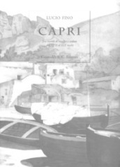 Capri. Tra ricordi di viaggio e vedute dal XVII al XIX secolo. Ediz. limitata
