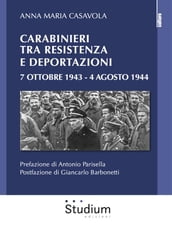 Carabinieri tra Resistenza e Deportazioni 7 ottobre 1943 / 4 agosto 1944