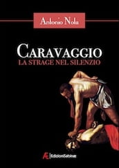 Caravaggio - La strage nel silenzio