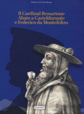 Il Cardinal Bessarione Abate a Casteldurante e Federico da Montefeltro