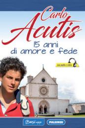 Carlo Acutis. 15 anni di amore e fede