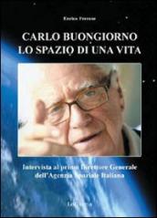 Carlo Buongiorno, lo spazio di una vita. Intervista al primo direttore generale dell agenzia spaziale italiana