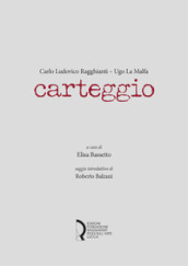 Carlo Ludovico Ragghianti - Ugo La Malfa. Carteggio
