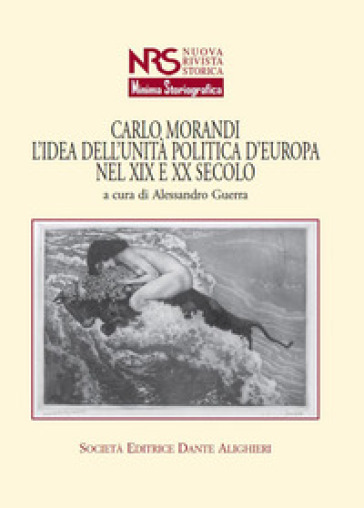 Carlo Morandi. L'idea dell'unità politica d'Europa nel XIX e XX secolo