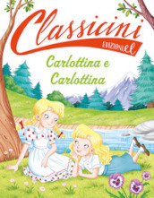 Carlottina e Carlottina. Classicini. Ediz. a colori