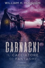 Carnacki, Il Cacciatore di Fantasmi - Vol. III