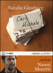 Caro Michele letto da Nanni Moretti. Audiolibro. Audiolibro. CD Audio formato MP3. Ediz. integrale