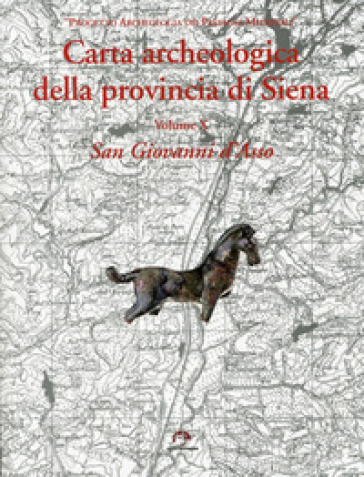 Carta archeologica della provincia di Siena. 10.San Giovanni d'Asso