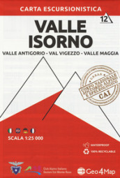 Carta escursionistica valle Isorno. Scala 1:25.000. Ediz. italiana, inglese, tedesca e francese. 12: Valle Antigorio, Val Vigezzo, Valle Maggia