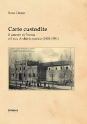 Carte custodite. Il carcere di Pistoia e il suo archivio storico (1901-1991)
