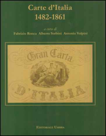 Carte d'Italia 1482-1861. Perugia (Palazzo della Penna 7 ottobre-5 novembre)