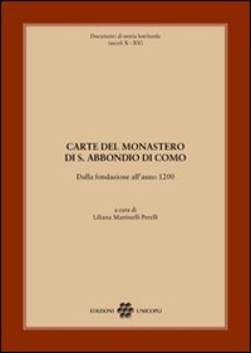 Carte del monastero di S. Abbondio di Como. Dalla fondazione all'anno 1200