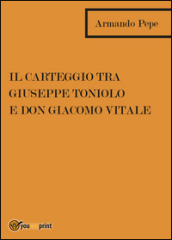 Il Carteggio tra Giuseppe Toniolo e don Giacomo Vitale