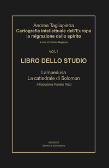 Cartografia intellettuale dell'Europa. La migrazione dello spirito. 1: Libro dello studio. Lampedusa. La cattedrale di Solomon