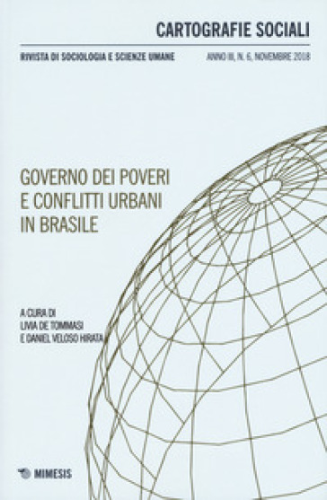 Cartografie sociali. Rivista di sociologia e scienze umane (2018). Vol. 6: Governo dei poveri e conflitti urbani in Brasile