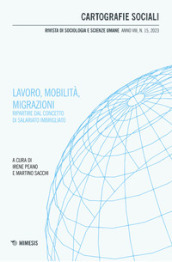 Cartografie sociali. Rivista di sociologia e scienze umane (2023). 15: Lavoro, mobilità, migrazioni. Ripartire dal concetto di salariato imbrigliato