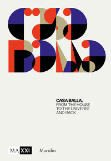 CasaBalla. From the house to the universe and back. Ediz. illustrata
