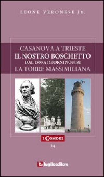 Casanova a Trieste-Il nostro boschetto-La torre Massimiliana