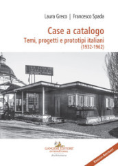 Case a catalogo. Temi, progetti e prototipi italiani (1932-1962)
