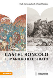 Castel Roncolo. Il maniero illustrato