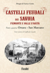 Castelli feudali dei Savoia Piemonte e Valle d Aosta. Parte quarta: Orsara-San Marzano