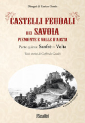 Castelli feudali dei Savoia Piemonte e Valle d Aosta. Parte quinta: Sanfrè-Volta