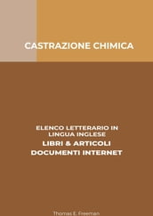Castrazione Chimica: Elenco Letterario in Lingua Inglese: Libri & Articoli, Documenti Internet