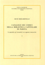 Catalogo dei codici della Biblioteca Capitolare di Padova. In appendice gli incunaboli con aggiunte manoscritte. Testo latino a fronte