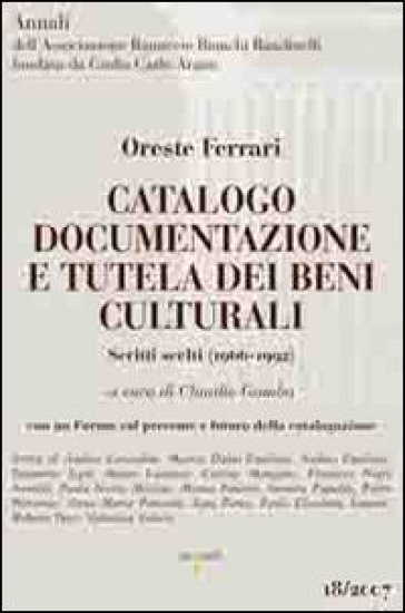 Catalogo documentazione e tutela dei beni culturali. Scritti scelti (1966-1992)