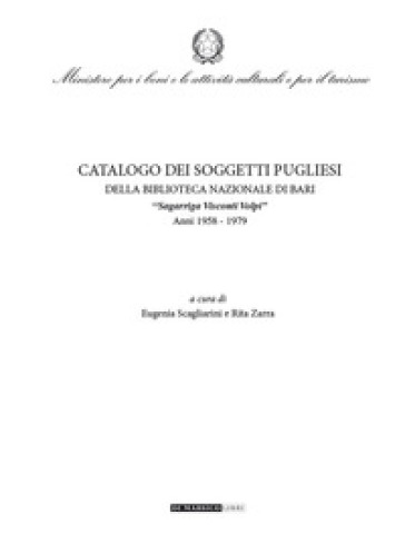 Catalogo dei soggetti pugliesi. Della Biblioteca Nazionale di Bari. «Sagarriga Visconti Volpi». Anni 1958-1979