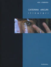 Caterina Arcuri. Itinerari. Ediz. a colori. Con DVD video