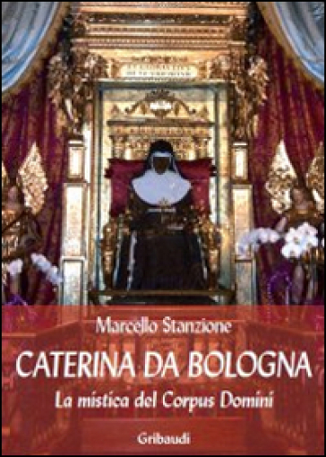Caterina da Bologna. La mistica del Corpus Domini