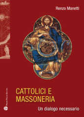 Cattolici e massoneria. Un dialogo necessario