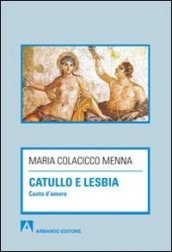 Catullo e Lesbia. Canto d amore