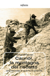 Cauriòl, la montagna del riscatto. Una vicenda di guerra e umanità