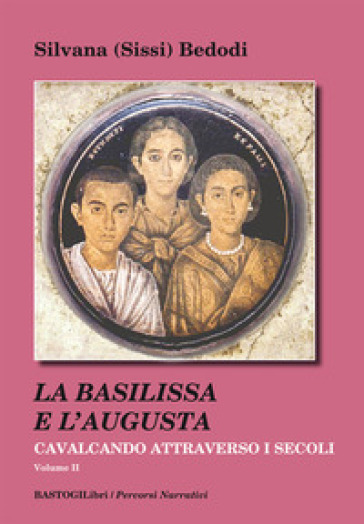 Cavalcando attraverso i secoli. 2: La Basilissa e l'Augusta