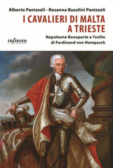 I Cavalieri di Malta a Trieste. Napoleone Bonaparte e l'esilio di Ferdinand von Hompesch