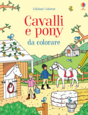 Cavalli e pony da colorare. Ediz. illustrata