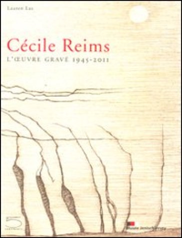 Cécile Reims. L'ouvre gravé 1945-2011