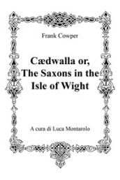 Cedwalla or the Saxons in the Isle of Wight