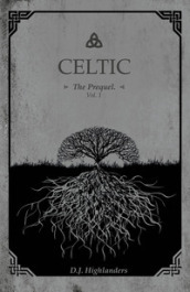 Celtic. The prequel. Ediz. italiana. 1.