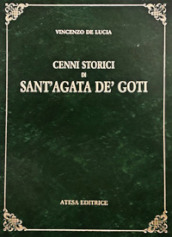 Cenni storici di Sant Agata de  Goti (rist. anast. Napoli, 1844)